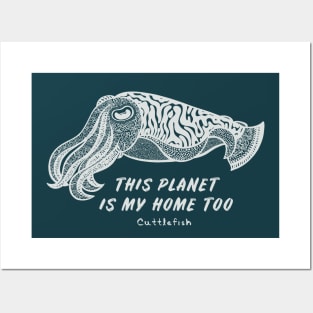 Cuttlefish - This Planet Is My Home Too - dark colors Posters and Art